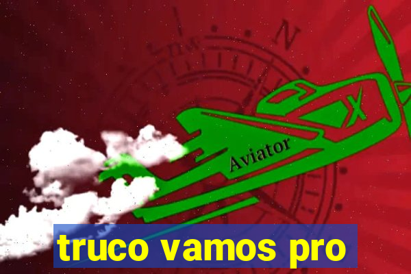 truco vamos pro